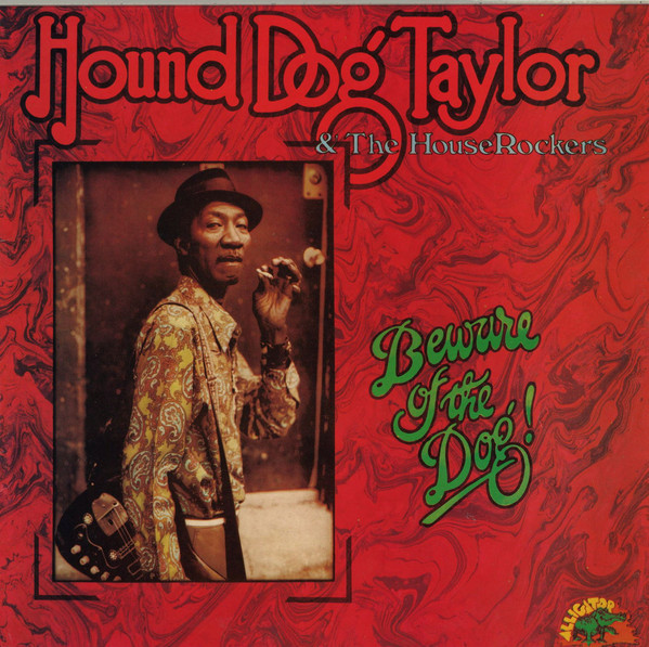 Hound Dog Taylor & The House Rockers - Beware Of The Dog! | Larrikin Records (LRF061)
