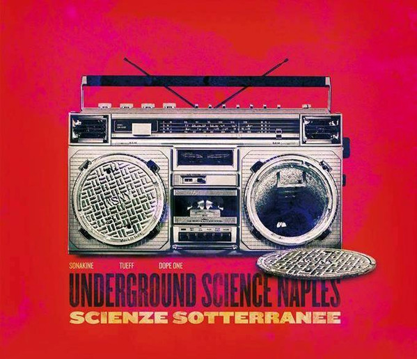 DJ Sonakine , Tueff , Dope One - UNDERGROUND SCIENCE NAPLES - SCIENZE SOTTERRANEE | Full Heads (none) - main
