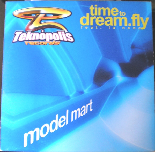 Model Mart featuring La Nena - Time To Dream.Fly | Teknopolis Records (TEK-POL 23) - main