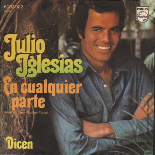 Julio Iglesias - En Cualquier Parte = Another Time, Another Place / Dicen | Philips (6003 902)