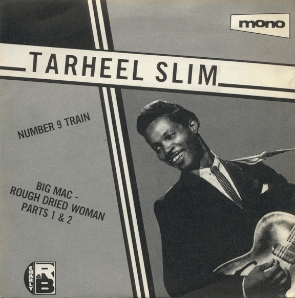 Tarheel Slim / Big Mac - Number 9 Train / Rough Dried Woman (Part 1) / Rough Dried Woman (Part 2) | Charly R&B (CTD 125) - main Tarheel Slim / Big Mac - Number 9 Train / Rough Dried Woman (Part 1) / Rough Dried Woman (Part 2) | Charly R&B (CTD 125) - main