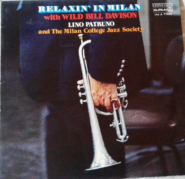 Lino Patruno And Milan College Jazz Society , Wild Bill Davison - Relaxin' In Milan With Wild Bill Davison | Durium (ms A 77350)