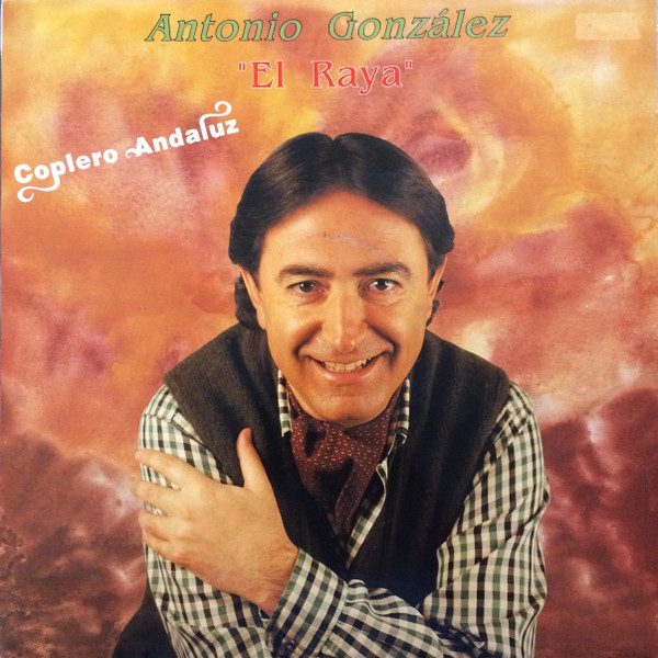 Antonio González "El Raya" - Coplero Andaluz - Suite Andaluza (Sevillanas Y Coplas) | Kiridis (PSD-KLP-0028)