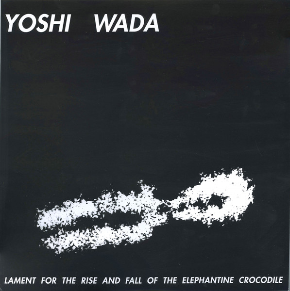 Yoshi Wada - Lament For The Rise And Fall Of The Elephantine Crocodile | États-Unis (etat13) - main Yoshi Wada - Lament For The Rise And Fall Of The Elephantine Crocodile | États-Unis (etat13) - main