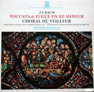 Johann Sebastian Bach - Hedwig Bilgram - Toccata & Fugue En Ré Mineur BWV 565 / Choral Du Veilleur BWV 645 / Prélude & Fugue En La Mineur BWV 543 / Fantaisie & Fugue En Sol Mineur BWV 542 | Erato (STU 70838) - 2 Johann Sebastian Bach - Hedwig Bilgram - Toccata & Fugue En Ré Mineur BWV 565 / Choral Du Veilleur BWV 645 / Prélude & Fugue En La Mineur BWV 543 / Fantaisie & Fugue En Sol Mineur BWV 542 | Erato (STU 70838) - 2