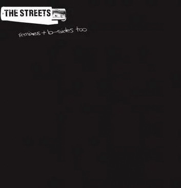 The Streets - Remixes + B-Sides Too | Locked On (0190295512217) - main The Streets - Remixes + B-Sides Too | Locked On (0190295512217) - main
