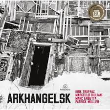Erik Truffaz , Marcello Giuliani , Marc Erbetta , Patrick Muller - Arkhangelsk | Parlophone (0190295842321) - main Erik Truffaz , Marcello Giuliani , Marc Erbetta , Patrick Muller - Arkhangelsk | Parlophone (0190295842321) - main