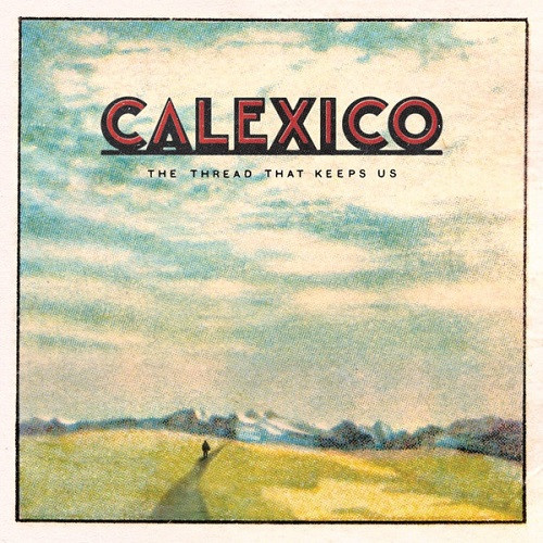Calexico - The Thread That Keeps Us | City Slang (Slang50138LP)