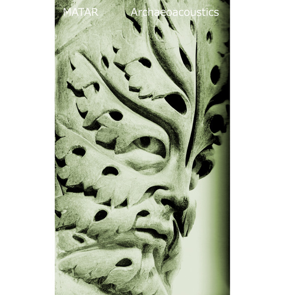 Matar - Archaeoacoustics | SLEEPERS (SLEEPERS 020) - 3 Matar - Archaeoacoustics | SLEEPERS (SLEEPERS 020) - 3