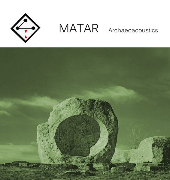 Matar - Archaeoacoustics | SLEEPERS (SLEEPERS 020)