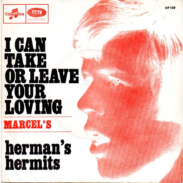 Herman's Hermits - I Can Take Or Leave Your Loving | Columbia (CF 129)