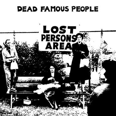 Dead Famous People - Lost Persons Area | Fire Records (FIRELP661)