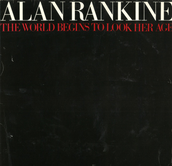 Alan Rankine - The World Begins To Look Her Age | Les Disques Du Crépuscule (TWI 672)