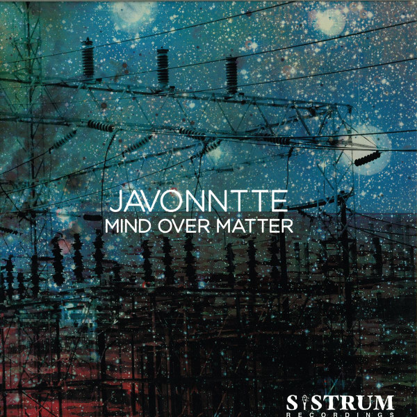 Javonntte - Mind Over Matter | Sistrum Recordings (SISTRUM028) - main Javonntte - Mind Over Matter | Sistrum Recordings (SISTRUM028) - main