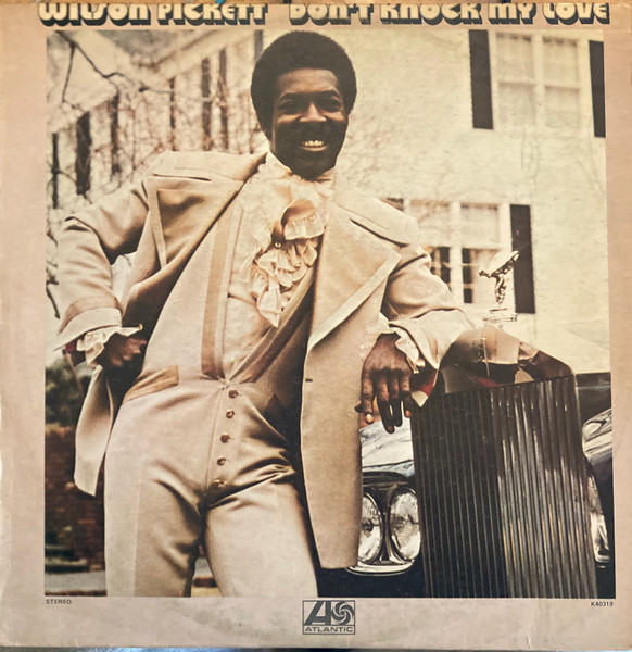 Wilson Pickett - Don't Knock My Love | Atlantic (K40319) - main Wilson Pickett - Don't Knock My Love | Atlantic (K40319) - main