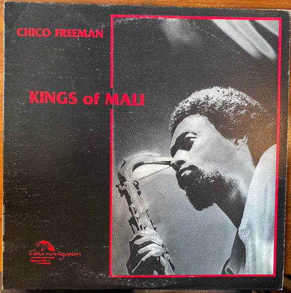 Chico Freeman - Kings Of Mali | India Navigation (IN 1035) - main Chico Freeman - Kings Of Mali | India Navigation (IN 1035) - main