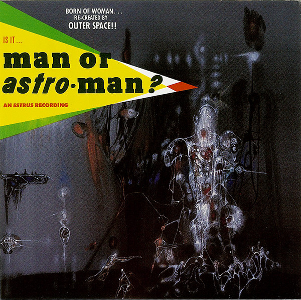 Man Or Astro-Man? - Is It... Man Or Astro-Man? | Estrus Records (ESD 129)