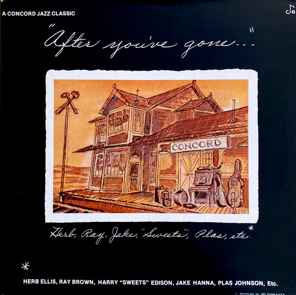 Herb Ellis , Ray Brown , Harry Edison , Jake Hanna , Plas Johnson , George Duke - After You've Gone | Concord Jazz (CJ-6) - main Herb Ellis , Ray Brown , Harry Edison , Jake Hanna , Plas Johnson , George Duke - After You've Gone | Concord Jazz (CJ-6) - main