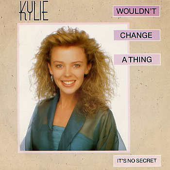 Kylie Minogue - Wouldn't Change A Thing | PWL Records (PWLT 42) - main Kylie Minogue - Wouldn't Change A Thing | PWL Records (PWLT 42) - main