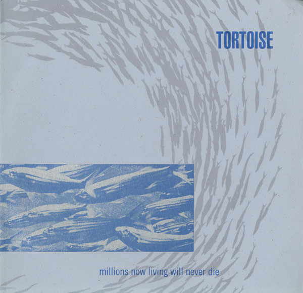 Tortoise - Millions Now Living Will Never Die | Thrill Jockey (thrill 025) - main Tortoise - Millions Now Living Will Never Die | Thrill Jockey (thrill 025) - main