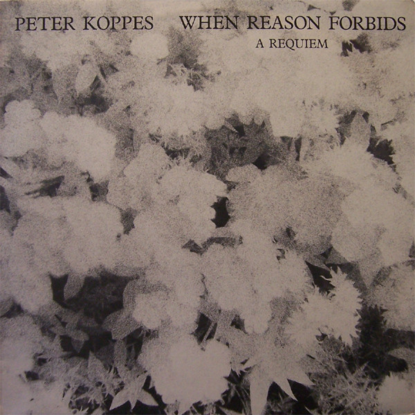 Peter Koppes - When Reason Forbids (A Requiem) | Session Records (SREP 001) - main Peter Koppes - When Reason Forbids (A Requiem) | Session Records (SREP 001) - main