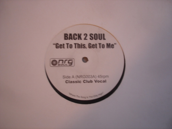 Back 2 Soul - Get To This, Get To Me | NRG Soul (NRG 003) - 2