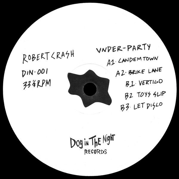 Robert Crash - Under-Party | Dog In The Night Records (DIN-001)