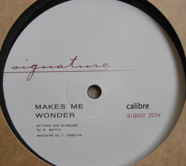 Calibre - Makes Me Wonder / Got To Have You | Signature Records (SIG002 2024)