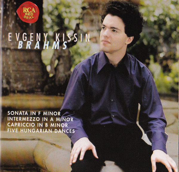 Johannes Brahms , Yevgeny Kissin - Sonata, Intermezzo, Capriccio , Five Hungarian Dances... | RCA Red Seal (82876 52737 2) - main