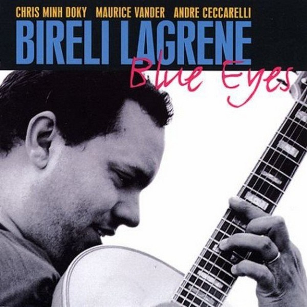 Biréli Lagrène , Chris Minh Doky , Maurice Vander , André Ceccarelli - Blue Eyes | Dreyfus Jazz (FDM 36591-2) Biréli Lagrène , Chris Minh Doky , Maurice Vander , André Ceccarelli - Blue Eyes | Dreyfus Jazz (FDM 36591-2)