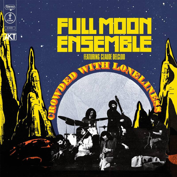 The Full Moon Ensemble Featuring Claude Delcloo - Crowded With Loneliness | Comet Records (COMET 117)