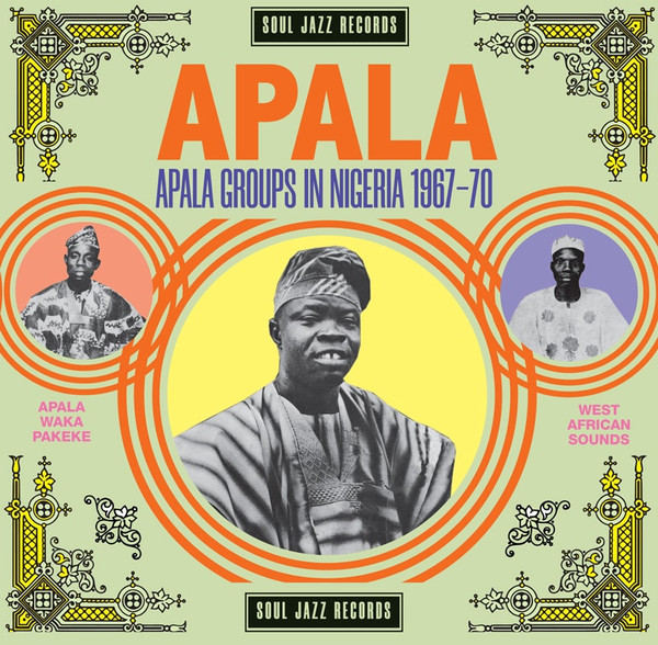 Various - APALA: Apala Groups In Nigeria 1967-70 | Soul Jazz Records (SJRLP 440) - main Various - APALA: Apala Groups In Nigeria 1967-70 | Soul Jazz Records (SJRLP 440) - main