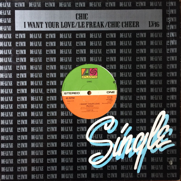 Chic - I Want Your Love / Le Freak / Chic Cheer | Atlantic (LV 16) - main