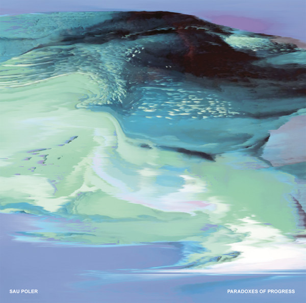 Sau Poler - Paradoxes Of Progress | Atomnation (ATMV024)
