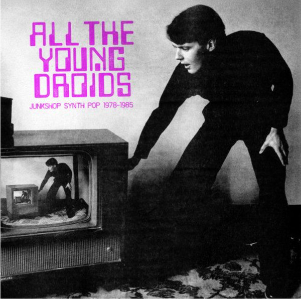 Various - All The Young Droids - Junkshop Synth Pop 1978-1985 | NIGHT SCHOOL (RVSN003)