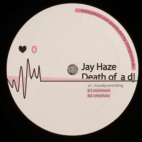 Jay Haze - Death Of A DJ | Junion (junion 005) - main