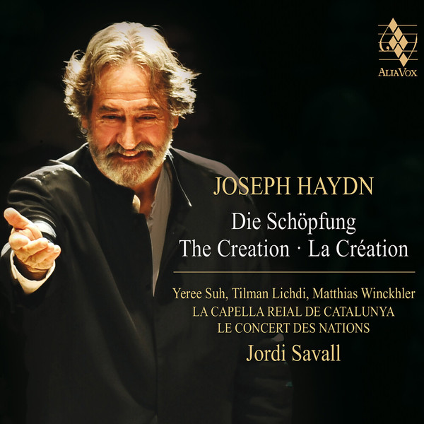 Joseph Haydn , Jordi Savall , La Capella Reial De Catalunya , Le Concert Des nations , Yeree Suh , Tilman Lichdi , Matthias Winckhler - Joseph Haydn - The Creation | Alia Vox (AVSA9945)