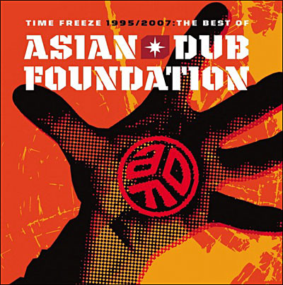 Asian Dub Foundation - Time Freeze 1995/2007: The Best Of Asian Dub Foundation | EMI (094638851202) - main Asian Dub Foundation - Time Freeze 1995/2007: The Best Of Asian Dub Foundation | EMI (094638851202) - main
