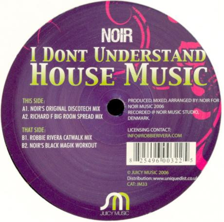 Noir - I Don't Understand House Music | Juicy Music (JM33)