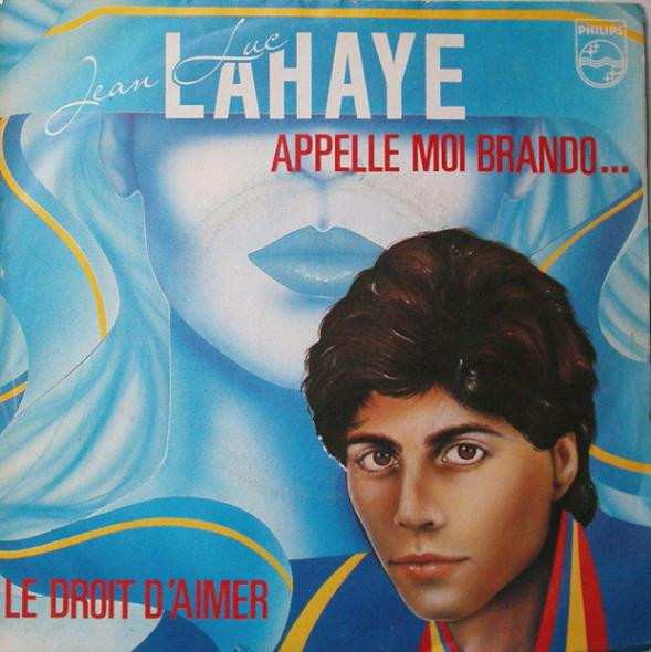 Jean-Luc Lahaye - Appelle Moi Brando... / Le Droit D'aimer | Philips (6010 636)
