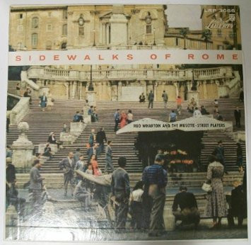 Rud Wharton And The Musette Street Players - Sidewalks Of Rome | Liberty (LST 7019) - main