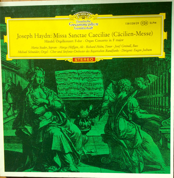 Joseph Haydn / Georg Friedrich Händel - Maria Stader / Marga Höffgen / Richard Holm / Josef Greindl / Michael Schneider / Symphonie-Orchester Des Bayerischen Rundfunks / Dirigent: Eugen Jochum , Chor Des Bayerischen Rundfunks - Cäcilien-Messe / Orgelkonzert F-Dur | Deutsche Grammophon (138 028/29 SLPM) - main