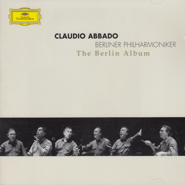 Claudio Abbado , Berliner Philharmoniker - The Berlin Album | Deutsche Grammophon (471 627-2) - 3 Claudio Abbado , Berliner Philharmoniker - The Berlin Album | Deutsche Grammophon (471 627-2) - 3