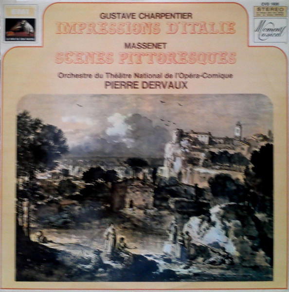 Gustave Charpentier / Jules Massenet - Orchestre Du Théâtre National De L'Opéra-Comique , Pierre Dervaux - Impressions D'Italie / Scènes Pittoresques | La Voix De Son Maître (CVD 1820)