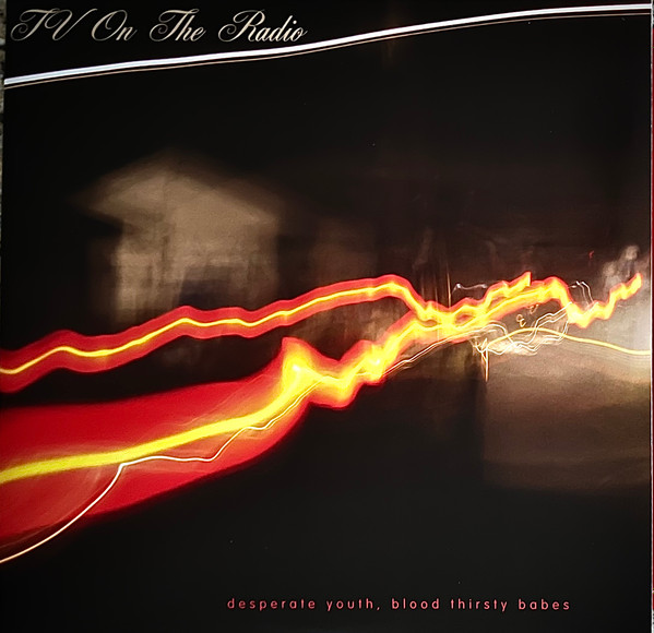 TV On The Radio - Desperate Youth, Blood Thirsty Babes | Touch And Go (tg415)