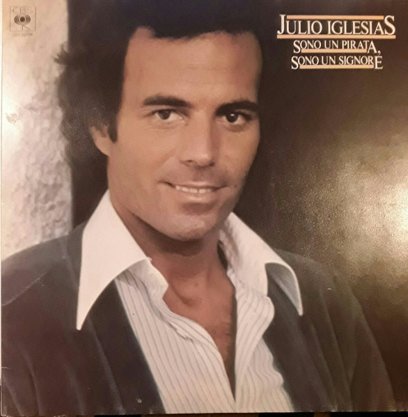 Julio Iglesias - Sono Un Pirata, Sono Un Signore | CBS (CBS 82838)