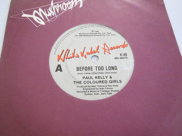 Paul Kelly & The Coloured Girls - Before Too Long | White Label Records (K-49)