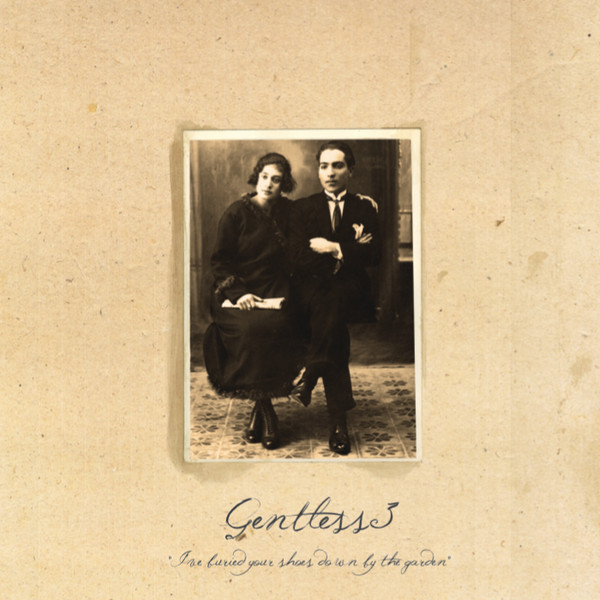 Gentless 3 - I've buried your shoes down by the garden | Wild Love Records (WLR005) - main Gentless 3 - I've buried your shoes down by the garden | Wild Love Records (WLR005) - main