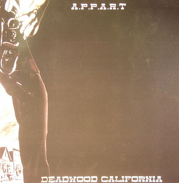 A.P.P.A.R.T - Deadwood California | Deontologie (DEON EP 005)