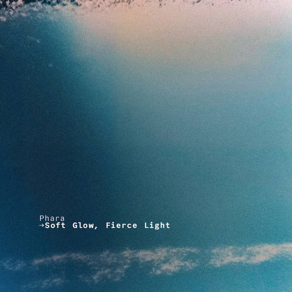 Phara - Soft Glow, Fierce Light | Fuse Imprint (fuse07)